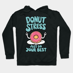 Donut Stress Just Do Your Best Hoodie